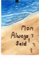 Mom Always Said 1494853779 Book Cover