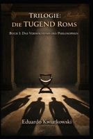 Trilogie: Die TUGEND Roms: Buch I: Das Vermächtnis des Philosophen (Alternative Geschichte) (German Edition) B0GSN2MDPR Book Cover