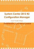 System Center 2012 R2 Configuration Manager. Instalacion y Primeros Pasos 1291601902 Book Cover