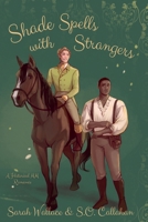 Shade Spells with Strangers (Fae & Human Relations: A Regency Fantasy) 1737432773 Book Cover