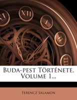 Buda-pest Története, Volume 1... 1279031522 Book Cover