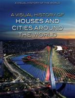 A Visual History of Houses and Cities Around the World 1499465726 Book Cover