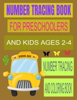 NUMBER TRACING BOOK FOR PRESCHOOLERS AND KIDS AGES 2-4: NUMBER TRACING AND COLORING BOOK B08FNHB67F Book Cover