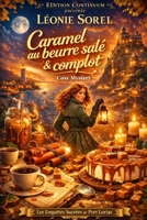 Caramel au beurre salé & complot (Les enquêtes suucré de port Loriac) (French Edition) B0FQHT8R5D Book Cover