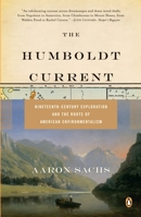 The Humboldt Current: Nineteenth-Century Exploration and the Roots of American Environmentalism 0670037753 Book Cover