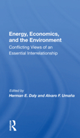 Energy, Economics, and the Environment: Conflicting Views of an Essential Interrelationship 0367168979 Book Cover