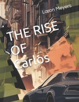 THE RISE OF CARLOS B0FJ2Q893Q Book Cover