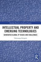 Intellectual Property and Emerging Technologies: Generated Global IP Issues and Challenges 1032313021 Book Cover