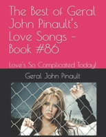 The Best of Geral John Pinault’s Love Songs – Book #86: Love's So Complicated Today! B08XLNTCJP Book Cover