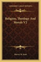 Religion, Theology And Morals V2 1162806214 Book Cover