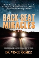 BACK-SEAT MIRACLES: Journey Beyond Roads: A Professional Driver's Memoirs of Meeting Influencers, Unleashing Prayers, and Witnessing God's Raw Miracles. 9786012712 Book Cover