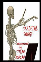 Skeletal Songs Decomposed By Stefan Duncan 0989433021 Book Cover