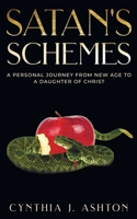 Satan's Schemes: A Personal Journey From New Age to a Daughter of Christ 1739050215 Book Cover