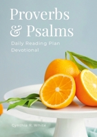 Proverbs & Psalms: Daily Reading Plan Devotional 1387366912 Book Cover