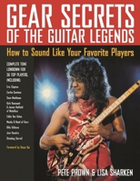 Gear Secrets of the Guitar Legends: How to Sound like Your Favorite Players 087930751X Book Cover