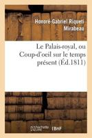 Le Palais-Royal, Ou Coup-D'Oeil Sur Le Temps Présent. Premier Cahier. Visite de Mirabeau: Au Salon de Peinture de 1810 2012729045 Book Cover