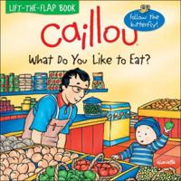 Caillou: What Do You Like to Eat? (Butterfly series) 2894505426 Book Cover