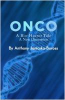 Onco: A Bio-Horror Tale: A New Dimension 1480933937 Book Cover