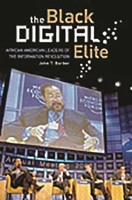 The Black Digital Elite: African American Leaders of the Information Revolution 0275985040 Book Cover
