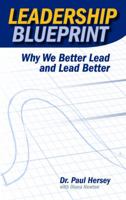Leadership Blueprint: Why We Better Lead and Lead Better 0615618103 Book Cover