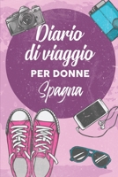 Diario Di Viaggio Per Donne Spagna: 6x9 Diario di viaggio I Taccuino con liste di controllo da compilare I Un regalo perfetto per il tuo viaggio in Spagna e per ogni viaggiatore 1707996075 Book Cover