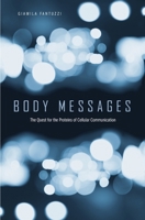 Body Messages: The Quest for the Proteins of Cellular Communication 0674088948 Book Cover