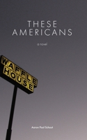 These Americans: A Novel B0C3KMRJQT Book Cover