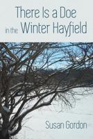 There Is a Doe in the Winter Hayfield 0996475435 Book Cover