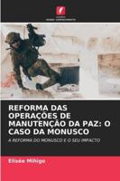 REFORMA DAS OPERAÇÕES DE MANUTENÇÃO DA PAZ: O CASO DA MONUSCO: A REFORMA DO MONUSCO E O SEU IMPACTO (Portuguese Edition) 6208805481 Book Cover