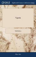 Vignola: or, the compleat architect. Shewing, in a plain and easy way, the rules of the five orders in architecture, viz. Tuscan, Dorick, Ionick, ... composite. The fifth edition, with additions. 1171188315 Book Cover