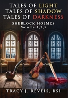 Sherlock Holmes: Tales of Light - Tales of Shadow - Tales of Darkness - Volumes 1,2,3 1804245151 Book Cover