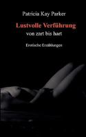 Lustvolle Verführung: von zart bis hart 3833490217 Book Cover