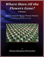 Where Have all the Flowers Gone?: A Memoir 0615971539 Book Cover