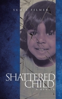 Shattered Child: A Memoir 1779624441 Book Cover