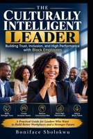 The Culturally Intelligent Leader: Building Trust, Inclusion, and High Performance with Black Employees B0HG1ZY784 Book Cover