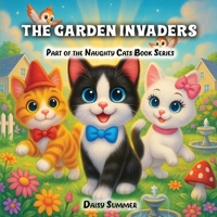 The Garden Invaders (Naughty Cats Book) B0F92ZCMK9 Book Cover
