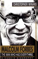 Malcolm Forbes: The Man Who Had Everything 0312051344 Book Cover