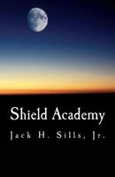 Shield Academy 149432380X Book Cover
