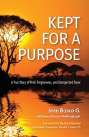 Kept for a Purpose: A True Story of Peril, Forgiveness, and Unexpected Favor 1737250926 Book Cover