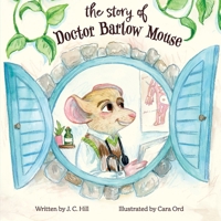 The Story of Doctor Barlow Mouse 0645501654 Book Cover