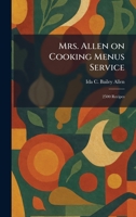Mrs. Allen on Cooking Menus Service: 2500 Recipes 1025854497 Book Cover
