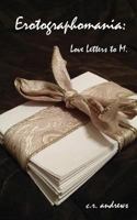 Erotographomania: Love Letters to M. 0692609164 Book Cover