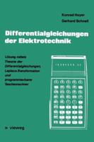 Differentialgleichungen der Elektrotechnik: Losung mittels Theorie d. Differentialgleichungen, Laplace-Transformation u. programmierbarer Taschenrechner 3528040920 Book Cover