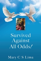 Survived Against All Odds! 1662871929 Book Cover