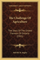 The Challenge of Agriculture; the Story of the United Farmers of Ontario 1104482983 Book Cover