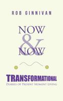 Now & Now: Transformational Diaries of Present Moment Living 1504301730 Book Cover