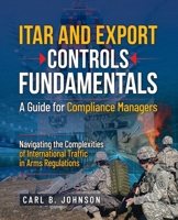 ITAR and Export Controls Fundamentals: A Guide for Compliance Managers B0BVP1V2HG Book Cover