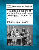 A Treatise on the Law of Stock-Brokers and Stock Exchanges, Vol. 1 of 2 (Classic Reprint) 1240114508 Book Cover