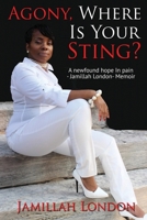 Agony Where Is Your Sting: A New Found Hope in Pain 1645163210 Book Cover