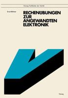 Rechenubungen Zur Angewandten Elektronik: Mit 92 Aufgaben U. Losungen, Z.T. Mit Basic-Programmen 3528241896 Book Cover
